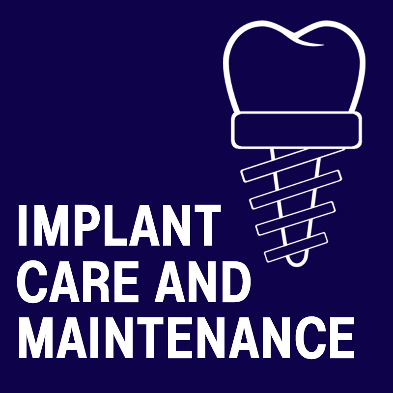 IMPLANT CARE AND MAINTENANCE